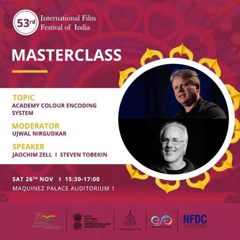 #53rdEditionOfIFFIGoa || Todays Masterclass with Jaochim Zell and Steven Tobenkin with Moderator Ujwal Nirgudkar on topic ‘Academy Colour Encoding System’ at 53rd Edition of IFFI Goa, at Maquinez Palace Auditorium-1 at 3:30pm – 5:00pm.